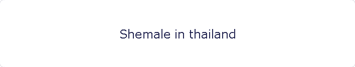 Shemale in thailand